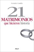 21 MATRIMONIOS QUE HICIERON HISTORIA de CASTILLO, GERARDO 