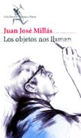LOS OBJETOS NOS LLAMAN di MILLAS, JUAN JOSE 