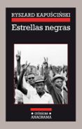 ESTRELLAS NEGRAS de KAPUSCINSKI, RYSZARD 
