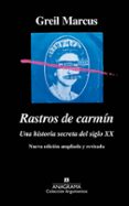 RASTROS DE CARMIN: UNA HISTORIA SECRETA DEL SIGLO XX de MARCUS, GREIL 