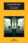 EL MUNDO DESPUS DEL CUMPLEAOS de SHRIVER, LIONEL 