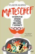 MATESCHEF: UN SOFRITO DE NUMEROS Y FORMAS PARA CHEFS Y GOURMETS de ALSINA, CLAUDI  MACIA, CRISTINA 