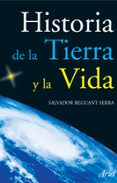 HISTORIA DE LA TIERRA Y DE LA VIDA di REGUANT SERRA, SALVADOR 