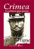 CRIMEA: LA PRIMERA GRAN GUERRA de FIGES, ORLANDO 