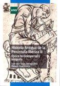HISTORIA ANTIGUA DE LA PENINSULA IBERICA II. EPOCAS TARDOIMPERIAL Y VISIGODA de SAYAS ABENGOCHEA, JUAN JOSE ABAD VARELA, MANUEL 