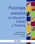 PSICOLOGIA EVOLUTIVA EN EDUCACION INFANTIL Y PRIMARIA de MARTIN BRAVO, CARLOS  NAVARRO GUZMAN, JOSE IGNACIO 