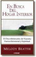 EN BUSCA DEL HOGAR INTERIOR: EL DESCUBRIMIENTO DE NUESTRA FUERZA EMOCIONAL Y ESPIRITUAL di BEATTIE, MELODY 