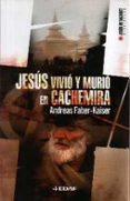 JESUS VIVIO Y MURIO EN CACHEMIRA di FABER-KAISER, ANDREAS 