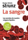 LA SANGRE: LOS SECRETOS DE NUESTRO ORGANO LIQUIDO de STRUNZ, ULRICH 