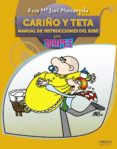 CARIO Y TETA. MANUAL DE INSTRUCCIONES DEL BEBE: PARA TORPES de JOVE, ROSA 