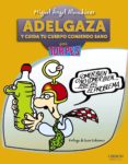 ADELGAZA Y CUIDA TU CUERPO COMIENDO SANO PARA TORPES de ALMODOVAR, MIGUEL ANGEL 