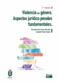 VIOLENCIA DE GNERO. ASPECTOS JURDICO-PENALES FUNDAMENTALES di FUENTE HONRUBIA, FERNANDO DE LA 