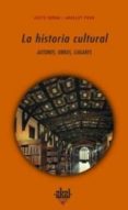 LA HISTORIA CULTURAL: AUTORES, OBRAS, LUGARES de SERNA ALONSO, JUSTO  PONS I PONS, ANACLET 
