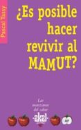 ¿ES POSIBLE HACER REVIVIR AL MAMUT? di TASSY, PASCAL 
