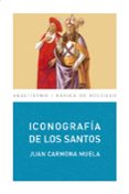 ICONOGRAFIA DE LOS SANTOS di CARMONA MUELA, JUAN 