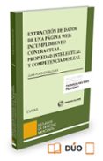 EXTRACCIN DE DATOS DE UNA PGINA WEB: INCUMPLIMIENTO CONTRACTUAL , PROPIEDAD INTELECTUAL Y COMPETENCIA DESLEAL (PAPEL + E-BOOK) di FLAQUER RIUTORT, JUAN 