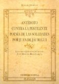 ANTIDOTO CONTRA LA PESTILENTE POESIA DE LAS SOLEDADES POR JUAN DE JAUREGUI de JAUREGUI, JUAN DE 