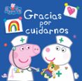 GRACIAS POR CUIDARNOS (PEPPA PIG) di VV.AA. 