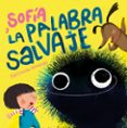 SOFIA Y LA PALABRA SALVAJE di HERNANDEZ, PURIFICACION 