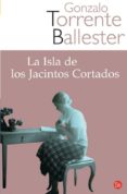 LA ISLA DE LOS JACINTOS CORTADOS de TORRENTE BALLESTER, GONZALO 