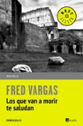 LOS QUE VAN A MORIR TE SALUDAN de VARGAS, FRED 