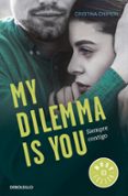 MY DILEMMA IS YOU. SIEMPRE CONTIGO (SERIE MY DILEMMA IS YOU 3) de CHIPERI, CRISTINA 