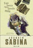 ESTA BOCA SIGUE SIENDO MIA de SABINA, JOAQUIN 
