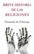 BREVE HISTORIA DE LAS RELIGIONES de ORBANEJA, FERNANDO DE 