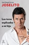 LOS TOROS EXPLICADOS A MI HIJA de ARROYO, JOSE MIGUEL 