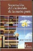 SUPERACION DEL ESCANDALO DE LA RAZON PURA de SEIFERT, JOSEF 