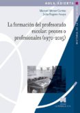 LA FORMACIN DEL PROFESORADO ESCOLAR: PEONES O PROFESIONALES (1970-2015) di VV.AA. 