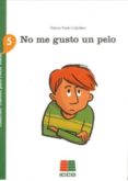 NO ME GUSTO UN PELO: CUENTOS PARA CRECER FELICES N 5 di PRADO CABALLERO, PALOMA 
