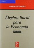 ALGEBRA LINEAL PARA LA ECONOMIA di GUTIERREZ VALDEON, SINESIO 
