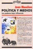 POLITICA Y MEDIOS: LOS PODERES BAJO INFLUENCIA di MOUCHON, JEAN 
