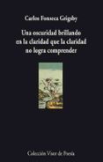 UNA OSCURIDAD BRILLANDO EN LA CLARIDAD de FONSECA, CARLOS 