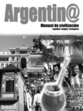 ARGENTINA MANUAL DE CIVILIZACION: LIBRO DE CLAVES di SILVESTRE, MARIA SOLEDAD  DANTE, PATRICIA DANIELA 