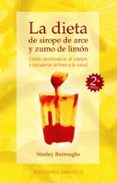 LA DIETA DE  SIROPE DE ARCE Y ZUMO DE LIMON di BURROUGHS, STANLEY 