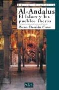 AL-ANDALUS: EL ISLAM Y LOS PUEBLOS IBERICOS di DAMIAN CANO, PEDRO 