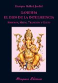 GANESHA, EL DIOS DE LA INTELIGENCIA di GALLUD JARDIEL, ENRIQUE 