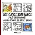 LOS GATOS SON RAROS Y MAS OBSERVACIONES de BROWN, JEFFREY 