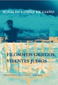 FILOSOFOS GRIEGOS, VIDENTES JUDIOS di GOMEZ DE LIAO, IGNACIO 