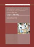 COCINAR POSTRES: ACTIVIDADES DE AUTONOMIA PARA PERSONAS CON DISCA PACIDAD de IZQUIERDO ORTIZ, SUSANA 