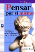 PENSAR POR SI MISMO: INICIACION A LA PEDAGOGIA DE LA FILOSOFIA di TOZZI, MICHEL 