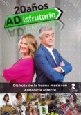 ADISFRUTARLO: 20 AOS: DISFRUTA DE LA BUENA MESA CON ANDALUCIA DIRECTO di VV.AA. 