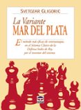 LA VARIANTE MAR DEL PLATA: EL METODO MAS EFICAZ DE CONTRAATAQUE E N EL SISTEMA CLASICO DE LA DEFENSA INDIA DE REY, POR EL INVENTOR DEL SISTEMA di GLIGORIC, SVETOZAR 