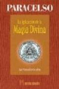 LA APLICACION DE LA MAGIA DIVINA: LA FILOSOFIA OCULTA de PARACELSO 
