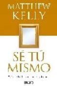 SE TU MISMO: DISFRUTA SIENDO EXACTAMENTE QUIEN ERES di KELLY, MATTHEW 
