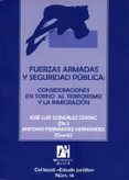 FUERZAS ARMADAS Y SEGURIDAD PBLICA: CONSIDERACIONES EN TORNO AL TERRORISMO Y LA INMIGRACIN de GONZALEZ CUSSAC, JOSE LUIS 
