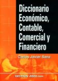 DICCIONARIO ECONOMICO, CONTABLE, COMERCIAL Y FINANCIERO de SANZ, CARLOS JAVIER 