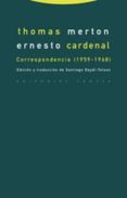 THOMAS MERTON, ERNESTO CARDENAL: CORRESPONDENCIA (1959-1968) de MERTON, THOMAS  CARDENAL, ERNESTO 